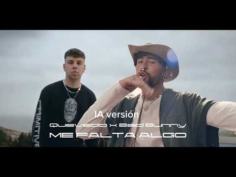 Quevedo x Bad Bunny - Me falta algo (IA Versión)