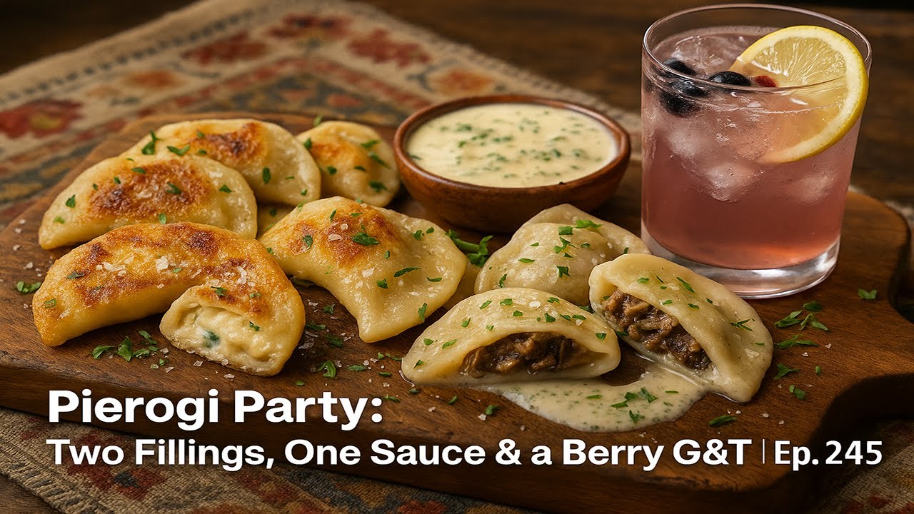 Pierogi Party: Two Fillings, One Sauce & a Berry G&T