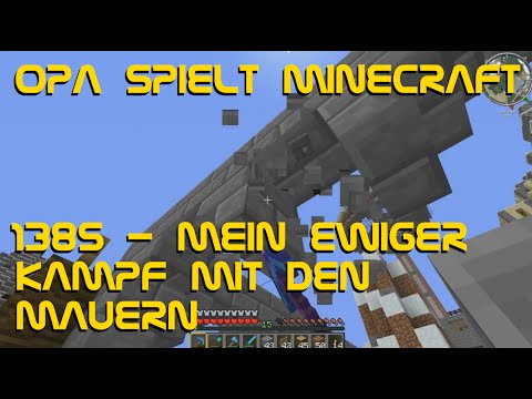 Opa spielt Minecraft 1385 - Mein ewiger Kampf mit den Mauern