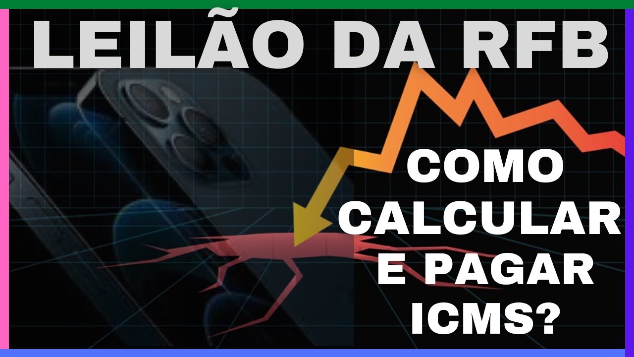 LEILÃO DA RECEITA FEDERAL -  COMO CALCULAR E PAGAR O ICMS DE CELULAR