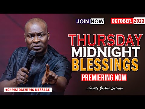 THURSDAY MIDNIGHT BLESSINGS, 26TH OCTOBER 2023 - Apostle Joshua Selman Good Word