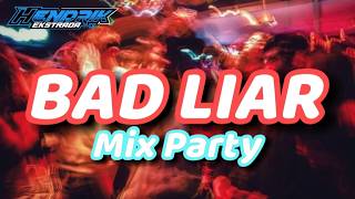 Download lagu BAD LIAR MIX PARTY Hendrik Ekstrada X Micky Tany mp3