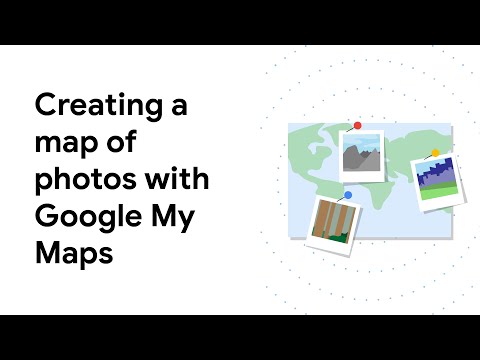 Learn how to import geo-tagged photos onto a custom map using Google My Maps