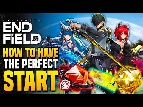 Arknights: Endfield - How To Have The Absolute Best Start! 6-Stars & More