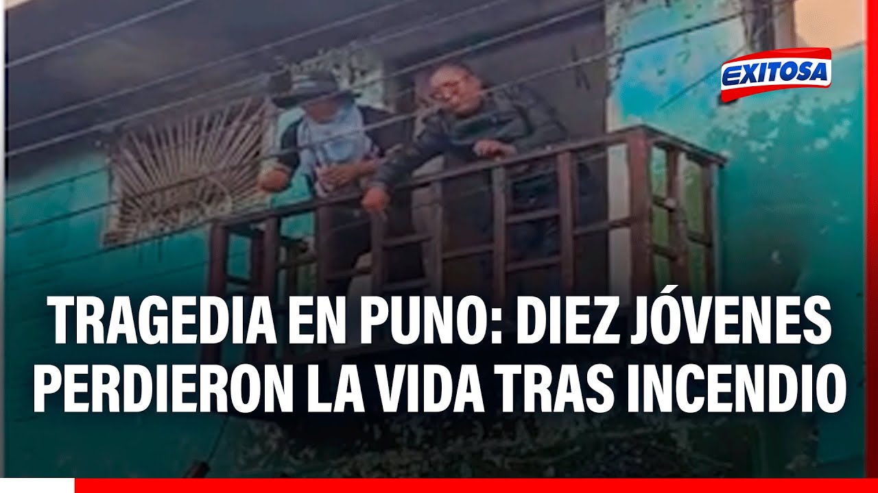 🔴🔵Puno: Diez jóvenes perdieron la vida tras incendio en vivienda usada como restaurante y videocine