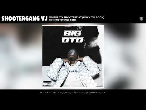 Shootergang VJ - Where Yo Shooterz At (Rock Yo Body) (Official Audio) [feat. Shootergang Kony]