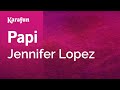 Papi - Jennifer Lopez | Karaoke Version | KaraFun