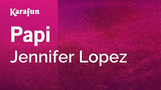 Papi - Jennifer Lopez | Karaoke Version | KaraFun