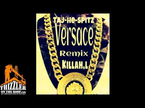 Taj-He-Spitz & Killah L. - Versace [Baymix] [Thizzler.com]