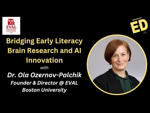 Bridging Early Literacy, Brain Research, and AI Innovation | Ola Ozernov Palchik Boston Univerity