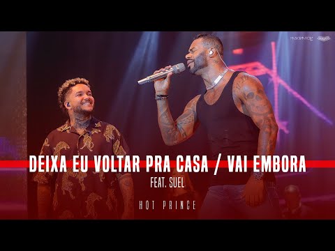 Deixa eu voltar pra casa | Vai embora - Part. @sueloficial  | HOT PRINCE