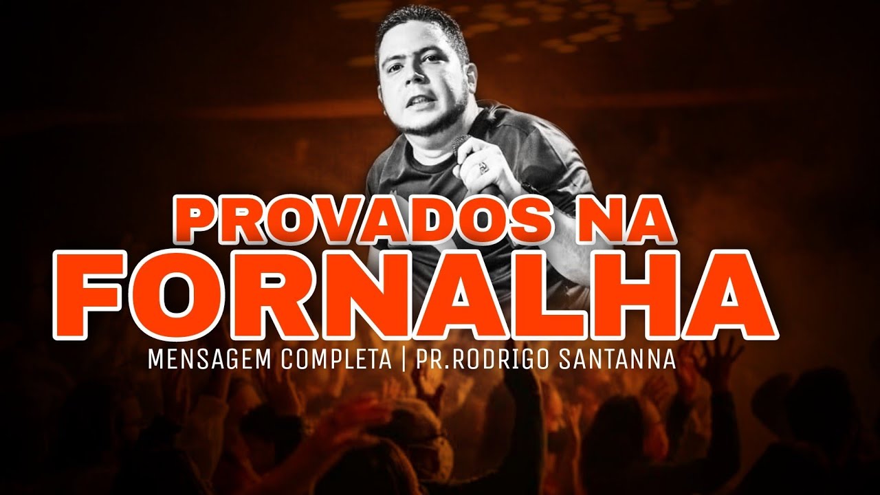 PROVADOS NA FORNALHA | MENSAGEM COMPLETA  | PR.RODRIGO SANTANNA