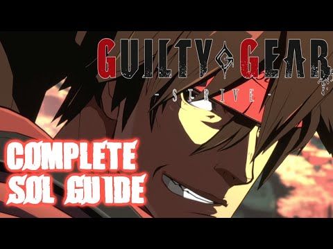 Guilty Gear Strive Complete Character Guides: Sol Badguy