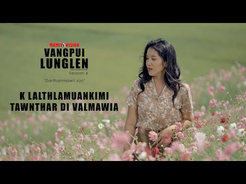 K Lalthlamuankimi - I Love You | VANGPUI LUNGLEN Season