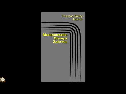 Mademoiselle Olympe Zabriski by Thomas Bailey Aldrich — free full audiobook
