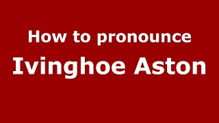 How to pronounce Ivinghoe Aston
