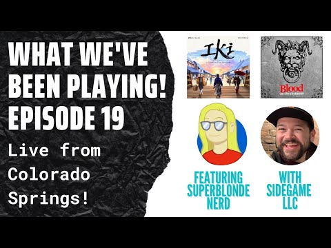 Board Games We've Been Playing: Episode 19: Ft. SuperBlondeNerd! SideGame LLC