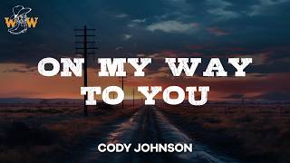 Cody Johnson - On My Way to You (Lyrics)