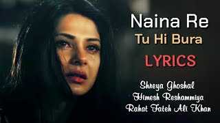 Naina Re Tu Hi Bura Full Song (LYRICS) - Himesh Re