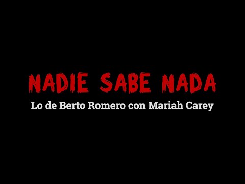 Inéditos NADIE SABE NADA (8x32): Lo de Berto Romero con Mariah Carey