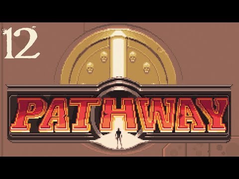 SB Plays Pathway 12 - One Last Ride