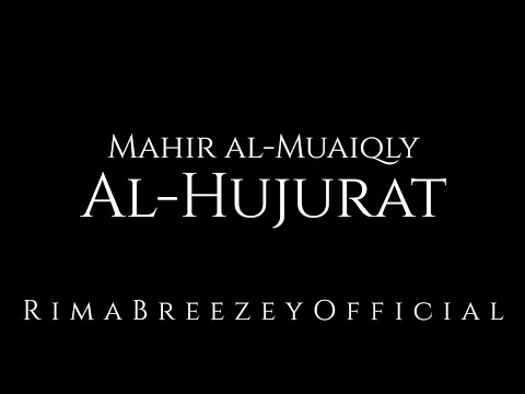 VERY BEAUTIFUL - Al-Hujurat - Mahir al-Muaiqly