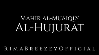 VERY BEAUTIFUL Al Hujurat Mahir al Muaiqly