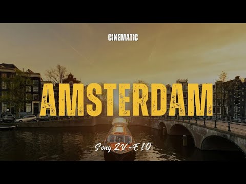 Cinematic Amsterdam with Sony ZV-E10: Filmmaking Dreams Made Real (4K Travel Vlog)