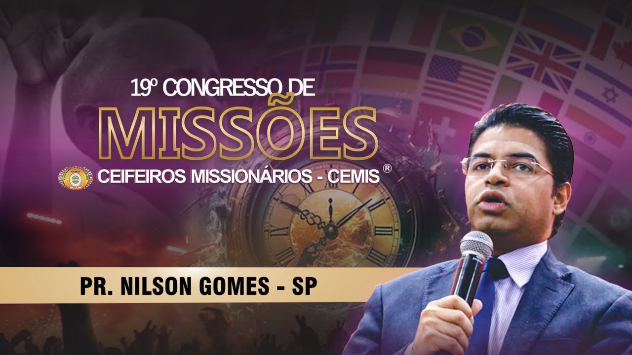 Pr. Nilson Gomes - 19° CONGRESSO DE MISSÕES CEMIS 2024