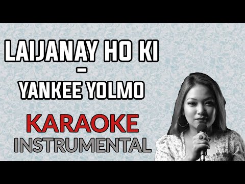 Laijanay Ho Ki - Yankee Yolmo Karaoke Instrumental