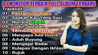 Download lagu DJ NONSTOP TERBAIK PALING DICARI-PESTAMU DUKAKU-TEMBOK DERITA-RUJUK-2023 mp3