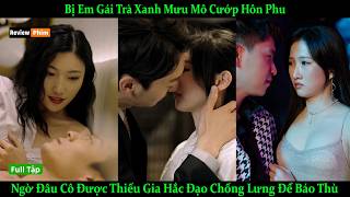 Bị Em Gái Trà Xanh Mưu Mô Cướp Hôn Phu Ngờ Đâu Cô Được Thiếu Gia Hắc Đạo Chống Lưng Để Báo Thù