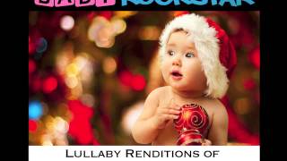 The Christmas Song, Chestnuts Roasting on an Open Fire, Baby Rockstar, Lullaby Renditions of