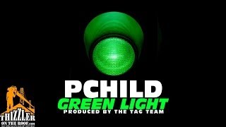 P Child - Green Light (Prod. The Tag Team) [Thizzler.com]