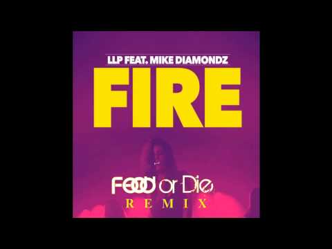 LLP feat. Mike Diamondz - Fire (Feed Or Die Remix)