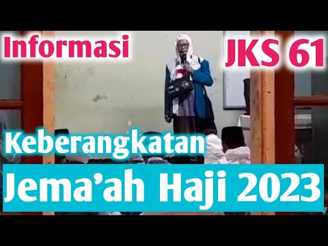 Informasi Keberangkatan Jemaah Haji 2023. JKS 61.