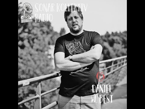 Sonar Kollektiv Radio 05 – Daniel W  Best