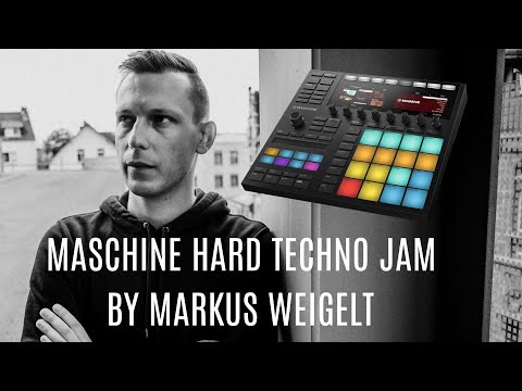 MASCHINE MK3 HARD TECHNO JAM BY MARKUS WEIGELT