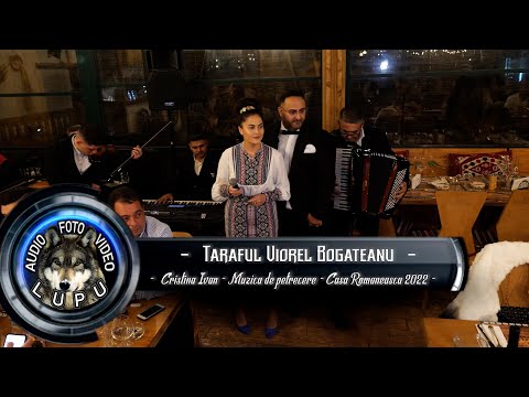 Taraful Viorel Bogateanu - Cristina Ivan - Muzica de petrecere la Casa Romaneasca 2022