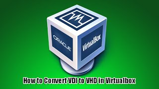 How to Convert VDI to VHD in Virtualbox