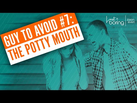 Top 10 Guys to Avoid: #7 – The Potty Mouth