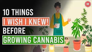 10 things I Wish I&#39;d known before Growing Cannabis!