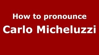 How to pronounce Carlo Micheluzzi
