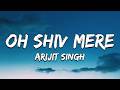 Lyrical - Oh Shiv Mere | Arijit Singh | Kumaar | Mandeep Panghal