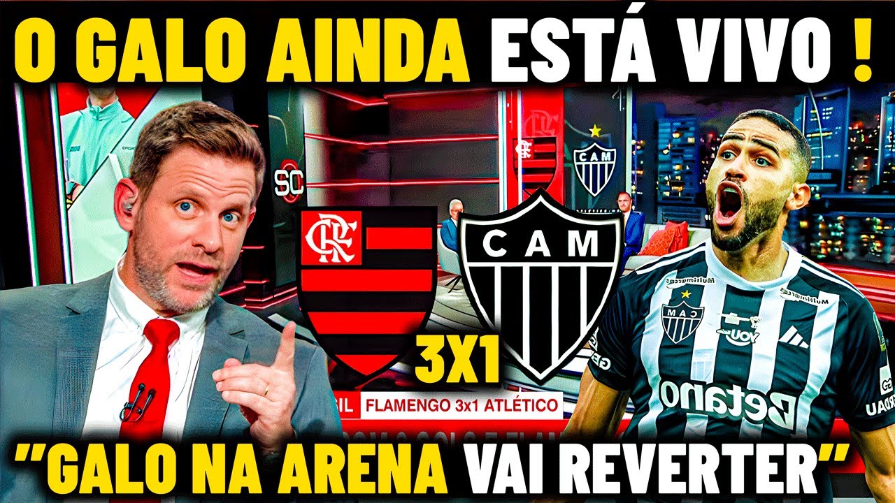 IMPRENSA MANDA A REAL SOBRE FLAMENGO 3 X 1 ATLÉTICO MG ''GALO AINDA ESTÁ VIVO NOTICIAS DO GALO HOJE