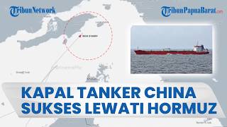 TEMBUS BLOKADE AS, Kapal Tanker China Berhasil Lewati Selat Hormuz meski Kena Sanksi