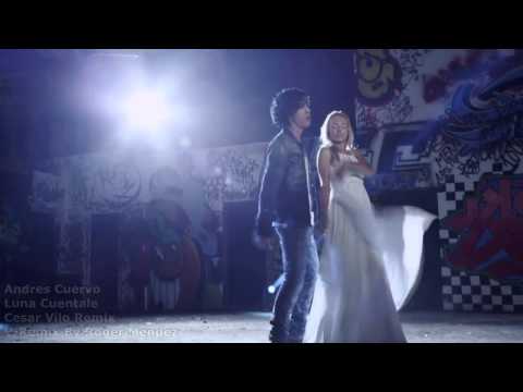Andres Cuervo   Luna Cuentale Cesar Vilo Remix V Remix By Roger Mendez
