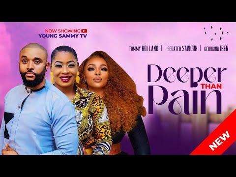 DEEPER THAN PAIN(NEW MOVIE)GEORGINA IBEH/SAVIOUR SEDATAR/TOMMY ROLAND 2024  LATEST NIGERIAN MOVIE