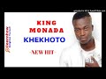 KING MONADA KHEKHOTO NEW HIT
