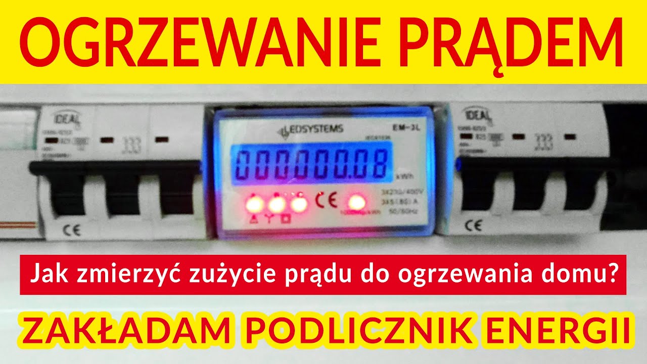 Jak zmierzyć zużycie prądu do ogrzewania domu Zakładam podlicznik energii